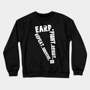 Earp.Fight.Resist.Survive.Repeat Crewneck Sweatshirt
